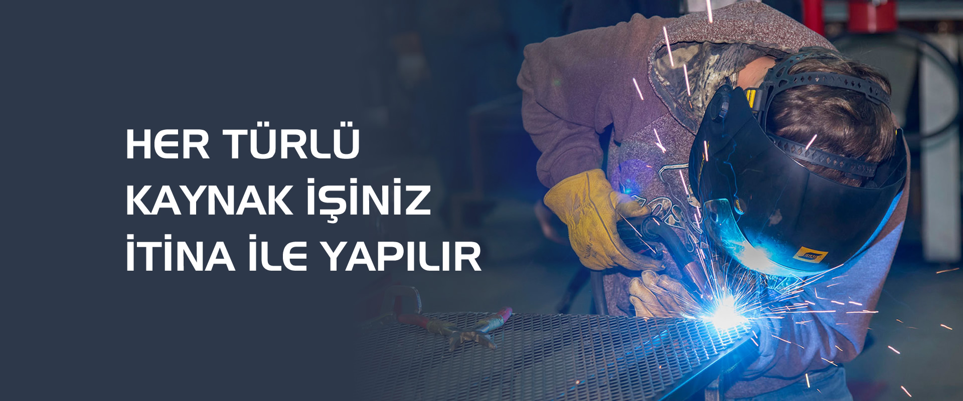 Her türlü kaynak işiniz itina ile yapılır.